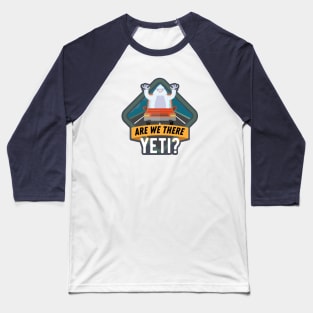 Are We There Yeti? Baseball T-Shirt